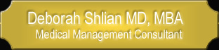 Deborah Shlian MD MBA - Medical Management Consultant